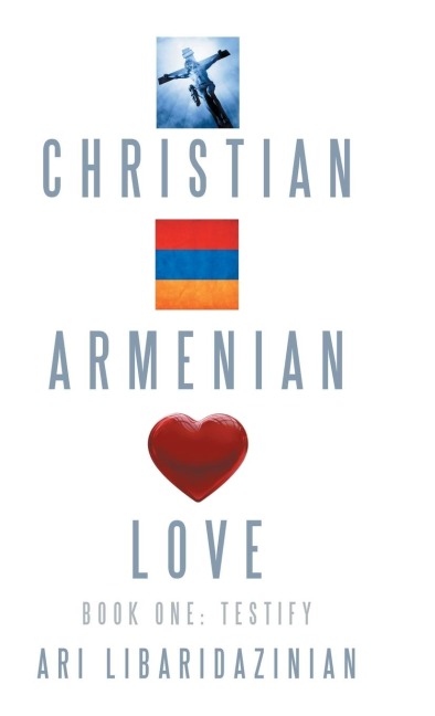 Christian, Armenian, Love: Book One: Testify