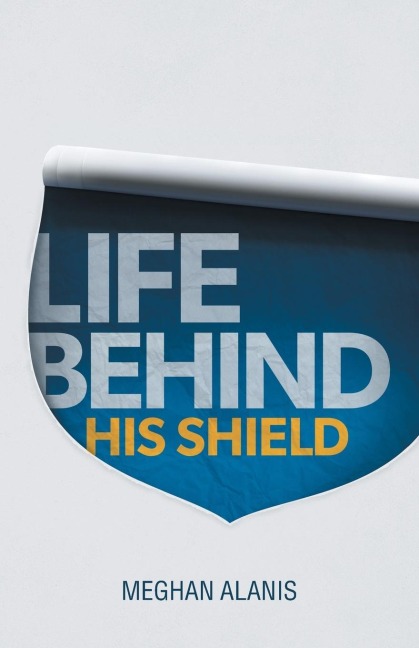 Life Behind His Shield: A Daughters Life with Her Father, a Police Officer