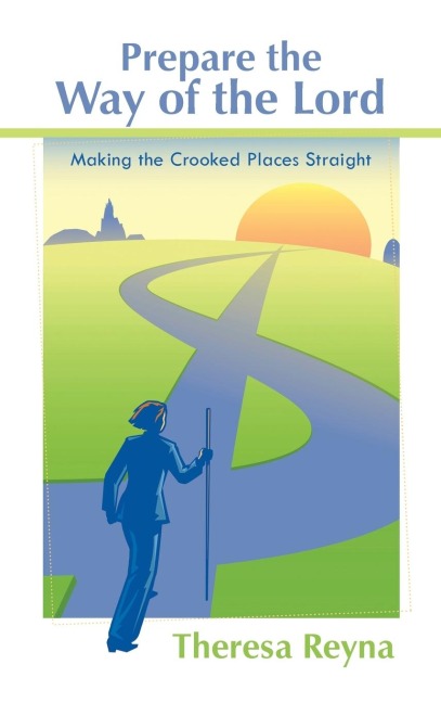 Prepare the Way of the Lord: Making the Crooked Places Straight