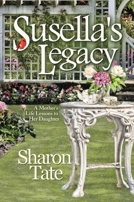 Susellas Legacy: A Mothers Life Lessons to Her Daughter