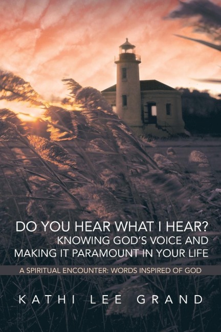 Do You Hear What I Hear? Knowing Gods Voice and Making It Paramount in Your Life