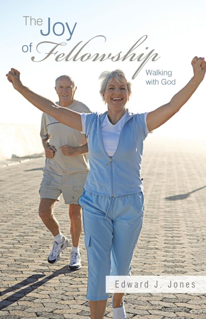 The Joy of Fellowship: Walking with God