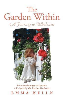 The Garden Within: A Journey to Wholeness