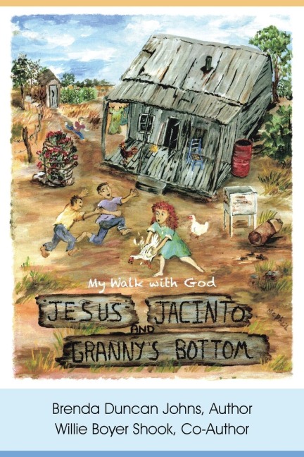 Jesus, Jacinto, and Grannys Bottom: My Walk with God