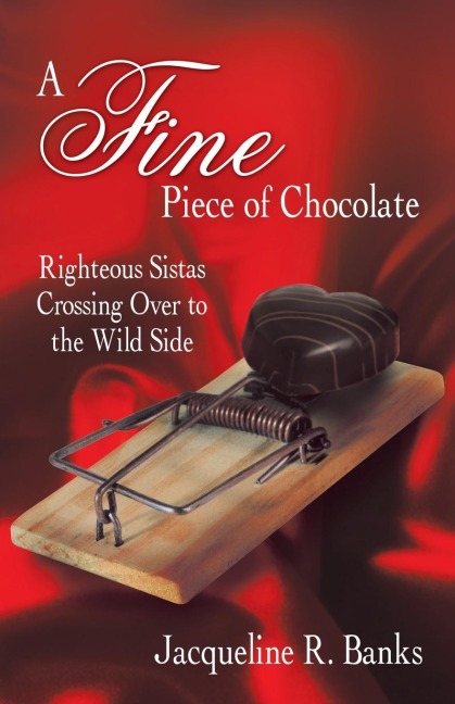 A Fine Piece of Chocolate: Righteous Sistas Crossing Over to the Wild Side