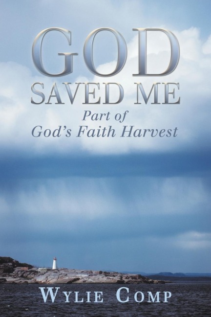 God Saved Me: Part of Gods Faith Harvest