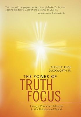 The Power of Truth Focus: Living a Principled Lifestyle in This Unbalanced World