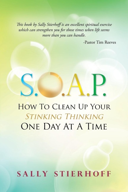 S.O.A.P. How to Clean Up Your Stinking Thinking One Day at a Time