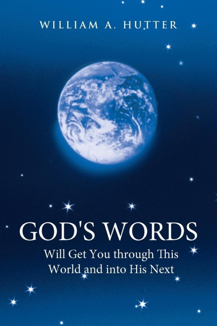 Gods Words Will Get You Through This World and Into His Next