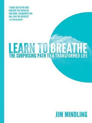 Learn to Breathe: The Surprising Path to a Transformed Life