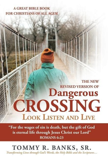 Dangerous Crossing - Look Listen and Live: For the Wages of Sin Is Death, but the Gift of God Is Eternal Life Through Jesus Christ Our Lord (Romans 6:23)