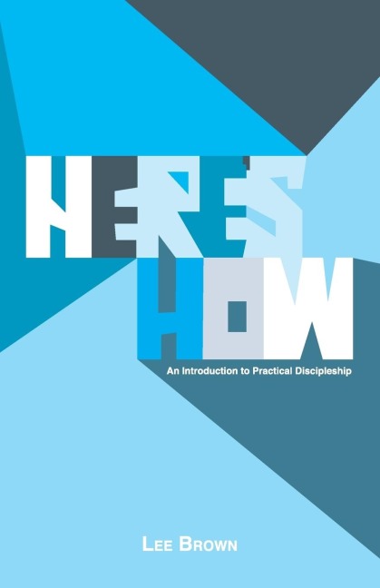 Heres How: An Introduction to Practical Discipleship