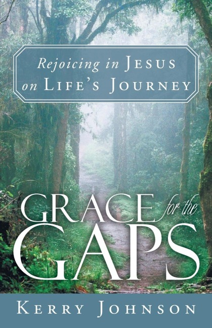 Grace for the Gaps: Rejoicing in Jesus on Lifes Journey