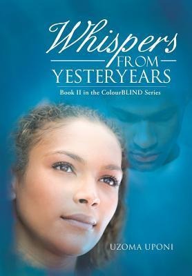 Whispers from Yesteryears: Book II in the Colourblind Series
