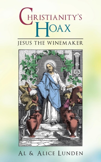 Christianitys Hoax: Jesus the Winemaker