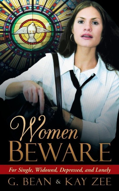Women Beware: For Single, Widowed, Depressed, and Lonely