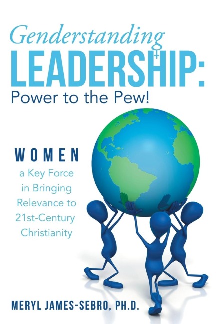 Genderstanding Leadership: Women a Key Force in Bringing Relevance to 21st-Century Christianity