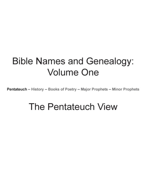 Bible Names and Genealogy: Volume One: The Pentateuch View