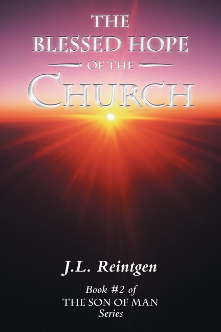 The Blessed Hope of the Church: Book #2 of the Son of Man Series