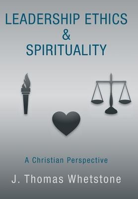Leadership Ethics & Spirituality: A Christian Perspective