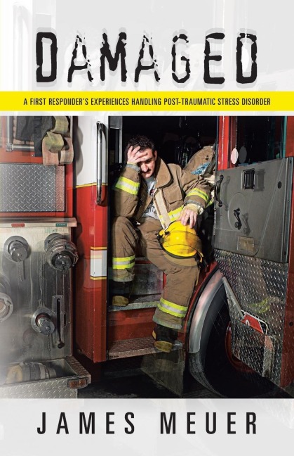 Damaged: A First Responders Experiences Handling Post-Traumatic Stress Disorder