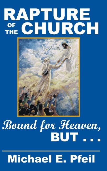 Rapture of the Church: Bound for Heaven, But ...
