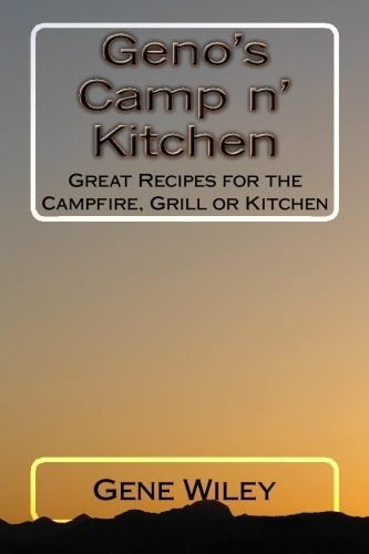 Geno's Camp N' Kitchen Great Recipes for the Camp, Grill Or Kitchen