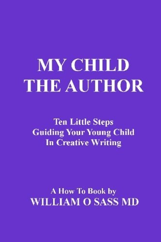 My Child the Author Guiding Your Child to Creative Writing
