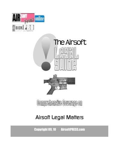 The Airsoft Legal Guide Comprehensive Coverage on Airsoft Legal Matters