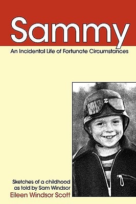 Sammy An Incidental Life of Fortunate Circumstances