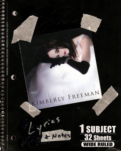 Sleep Lyrics: Personal Notes, Stories and Lyrics to "Sleep", by Kimberly Freeman
