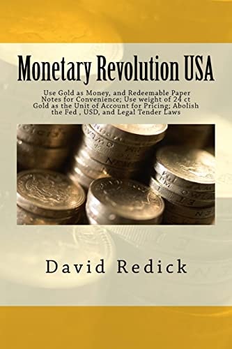 Monetary Revolution-USA Allow Gold-Backed Money from Private Mints, Abolish Legal Tender Laws and the Fed