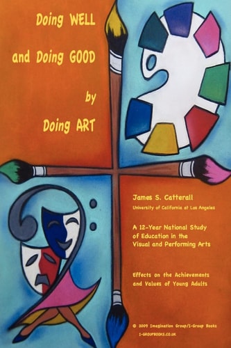 Doing Well and Doing Good by Doing Art A 12-year National Study of Education in the Visual and Performing Arts : Effects on the Achievements and Values of Young Adults