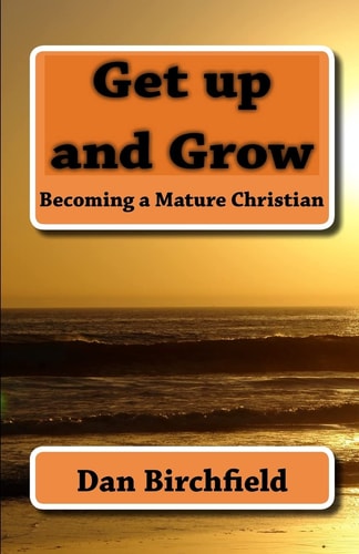 Get Up and Grow Becoming a Mature Christian
