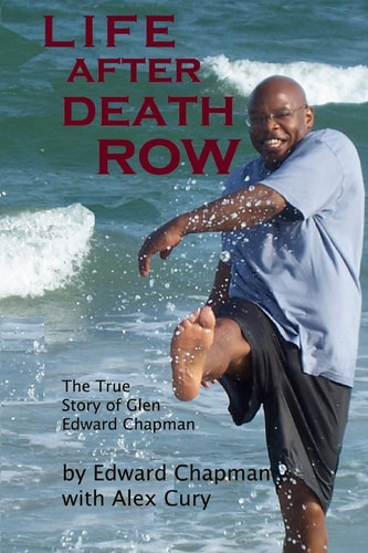 Life After Death Row The True Story of Glen Edward Chapman