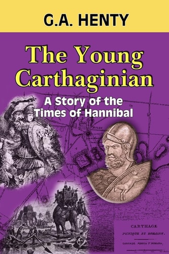 The Young Carthaginian A Story of the Times of Hannibal