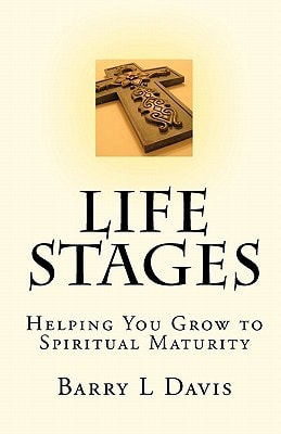 Life Stages Helping You Grow to Spiritual Maturity