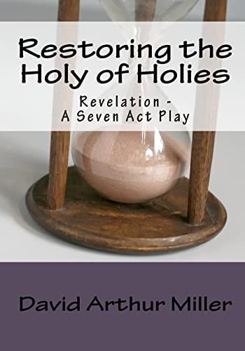 Restoring the Holy of Holies Revelation - A Seven Act Play