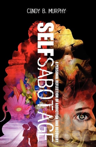 Self Sabotage A Personal Reflection of Addiction and Recovery