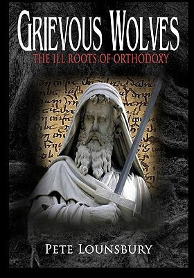 Grievous Wolves The Ill Roots of Orthodoxy
