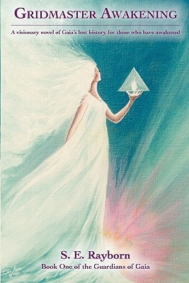 Gridmaster Awakening A Visionary Novel of Gaia's Lost History for Those Who Have Awakened