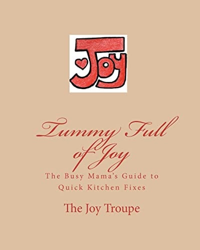 Tummy Full of Joy The Busy Mama's Guide to Quick Kitchen Fixes