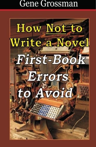 How Not to Write a Novel First-Book Errors to Avoid