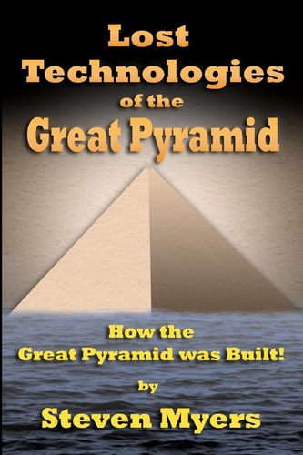 Lost Technologies of the Great Pyramid How the Great Pyramid was Built!
