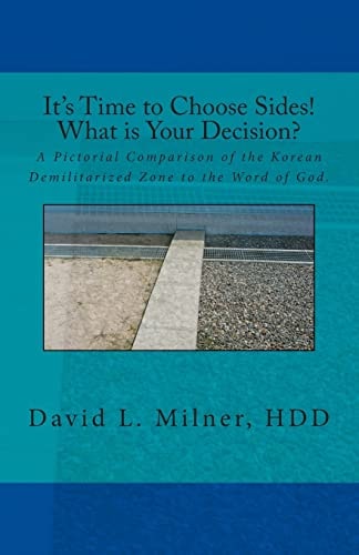 Its Time to Choose Sides! What Is Your Decision? A Pictorial Comparison of the Korean Demilitarized Zone to the Word of God