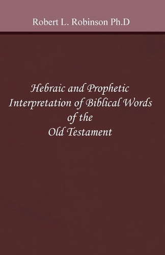 Hebraic and Prophetic Interpretation of Biblical Words of the Old Testament