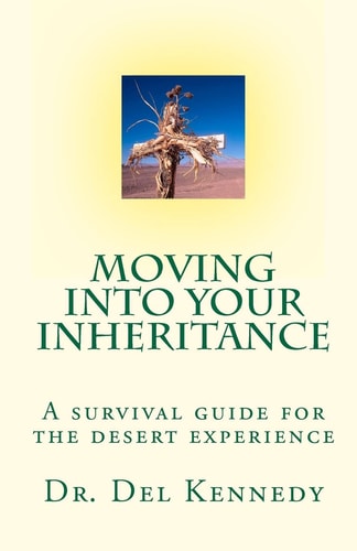 Moving Into Your Inheritance A Survival Guide for the Desert Experience