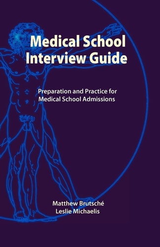 Medical School Interview Guide Preparation and Practice for Medical School Admissions