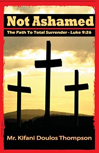 Not Ashamed The Path to Total Surrender