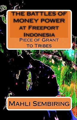 The BATTLES of MONEY POWER at Freeport Indonesia Piece of Grant to Tribes